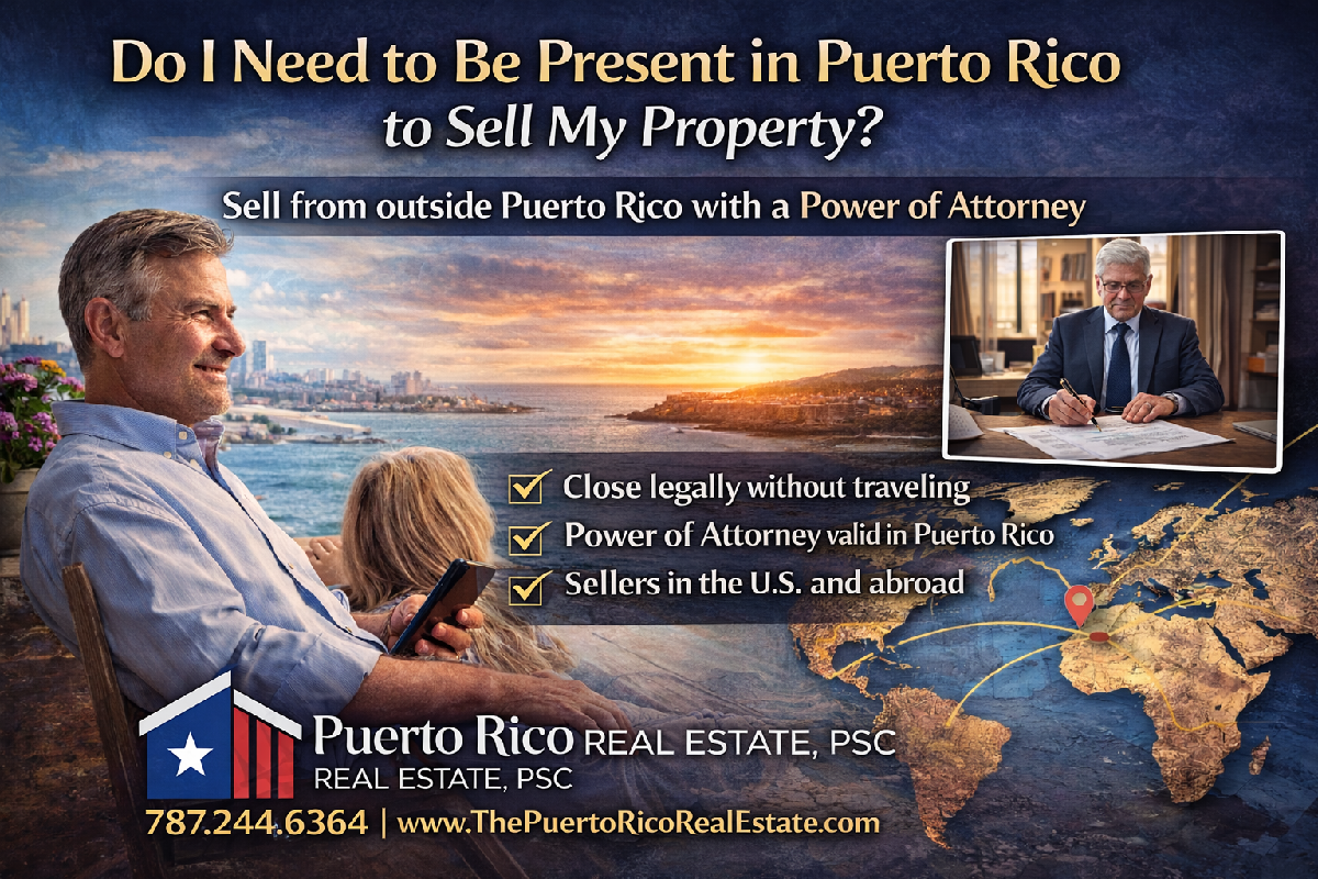 Do I Need to Be Present in Puerto Rico to Sell My Property?